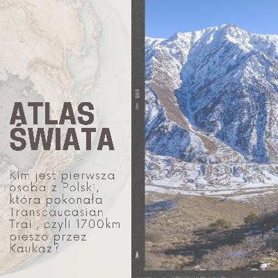 #41 | Transcaucasian Trail, czyli 1700km przez Kaukaz solo (oraz inne historie)