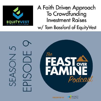 S5 E9 - A Faith Driven Approach To Crowdfunding Investment Raises w/ Tom Bassford of EquityVest