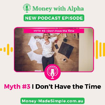 Ep183 MYTH #3 I Don't Have the Time to Sort out My Money