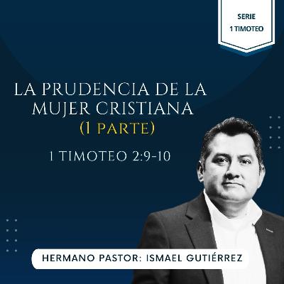 1 TIMOTEO 2:9-10 | LA PRUDENCIA DE LA MUJER CRISTIANA (parte 1) | IBHV