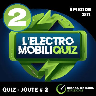 Épisode # 201 : Électromobiliquiz joute # 2