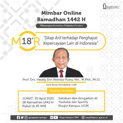 MOR #18 Sikap Arif terhadap Penghayat Kepercayaan Lain di Indonesia - Prof. Drs. Heddy Shri Ahimsa-Putra, M.A., M.Phil., Ph.D.