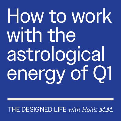 Eps 047: How to work with the astrological energy of Q1 2026 Eps 047: How to work with the astrological energy of Q1 2026