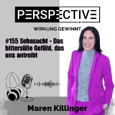 #155 Sehnsucht - Das bittersüsse Gefüh, das uns antreibt #155 Sehnsucht - Das bittersüsse Gefüh, das uns antreibt