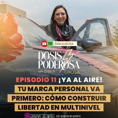 ✨ EP. 11 | Tu marca personal va primero: cómo construir libertad en multinivel 🔥