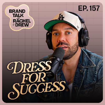 E157 - Dress for Success: How Your Style Sends a Message