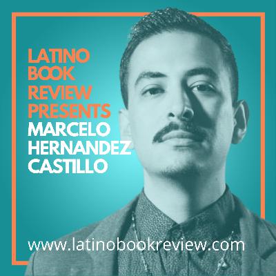 Latino Book Review Presents Marcelo Hernandez Castillo Latino Book Review Presents Marcelo Hernandez Castillo