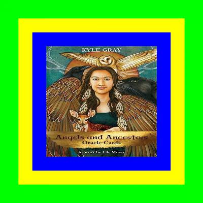 [Pdf]$$ Angels and Ancestors Oracle Cards A 55-Card Deck and Guidebook (PDF) Read Online