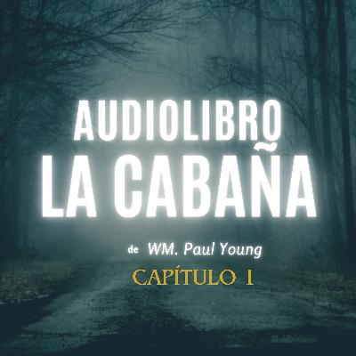 Audiolibro La cabaña, Cap. 1