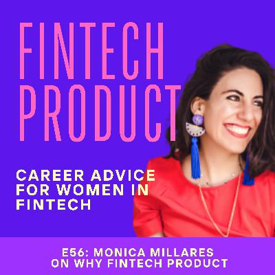 Introducing FinTech Product Podcast - Why FinTech? Why Product? Why career advice for women?  |  Moni Millares, FinTech Product Leader & Podcast Host