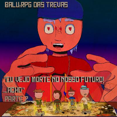 #05.2: "Eu vejo morte no nosso futuro! .... Acho" - RPG DAS TREVAS - Parte II #05.2: "Eu vejo morte no nosso futuro! .... Acho" - RPG DAS TREVAS - Parte II