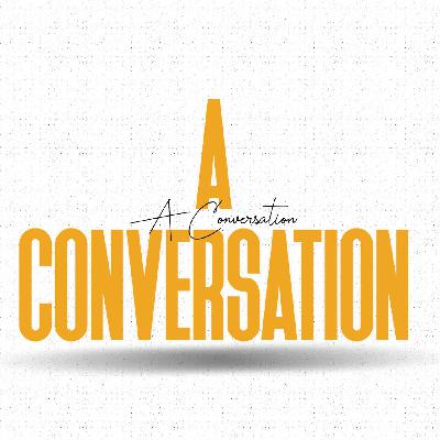 A Conversation A Conversation