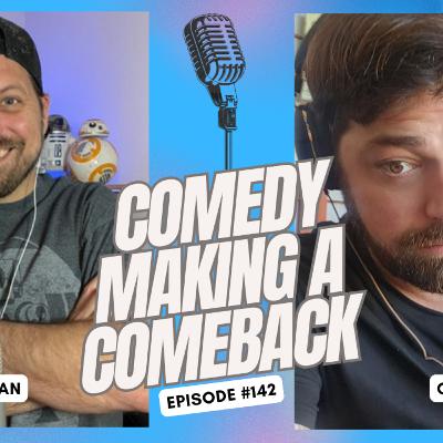 Comedy Making A Comeback - Ep. 142