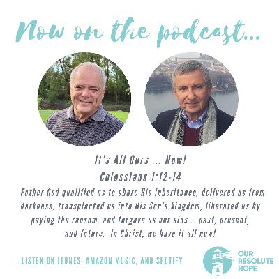 All God’s Blessings are Ours … Now. Colossians 1:12-14 All God’s Blessings are Ours … Now. Colossians 1:12-14