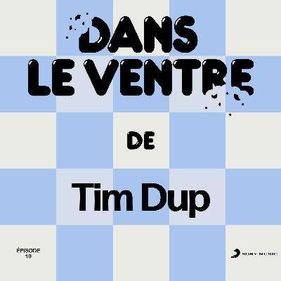 Episode 10 - Tim Dup Episode 10 - Tim Dup