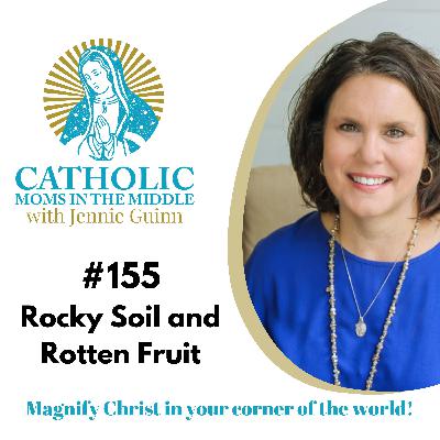 #155 Rocky Soil and Rotten Fruit