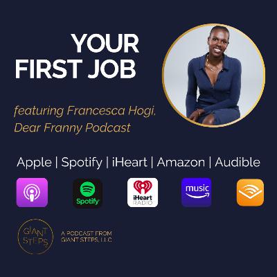 Francesca Hogi, Dear Franny Podcast | Your First Job