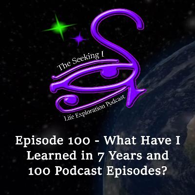 Episode 100 - What Have I Learned in 7 Years and 100 Podcast Episodes? Episode 100 - What Have I Learned in 7 Years and 100 Podcast Episodes?
