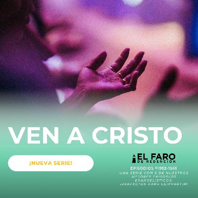 El gozo de la sublime gracia - Serie: Ven a Cristo