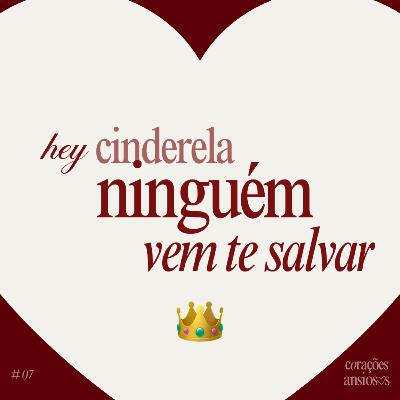 7. O Desejo de ser Salva: Complexo da Cinderela