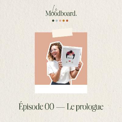 ÉP00 — Prologue : pourquoi Le Moodboard ? ÉP00 — Prologue : pourquoi Le Moodboard ?