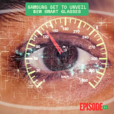 Samsung set to unveil new Smart glasses