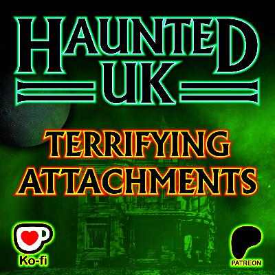 Episode 49 - Terrifying Attachments