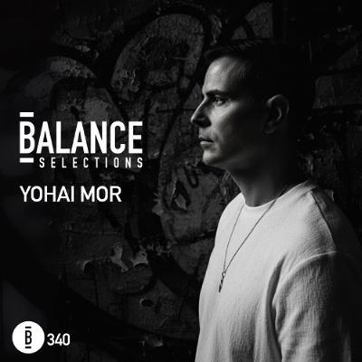Balance Selections 340: Yohai Mor