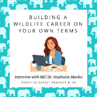 Building a Wildlife Career on Your Own Terms: Interview with ME! Dr. Stephanie Manka