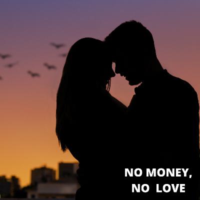 No Money, No Love No Money, No Love