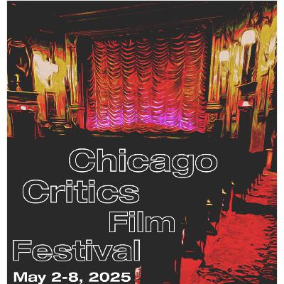 S7 Ep 4 We Be Watching The 12th Annual Chicago Critics Film Festival S7 Ep 4 We Be Watching The 12th Annual Chicago Critics Film Festival
