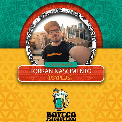 EP039 - Lorran Nascimento no Boteco Psicodélico