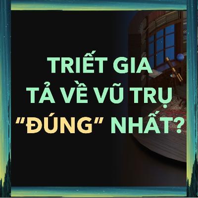 Triết gia nào mô tả vũ trụ “đúng” nhất? | Lịch sử thiên văn Ep. 3