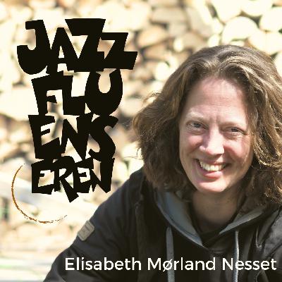 Elisabeth Mørland Nesset hos Jazzfluenseren Elisabeth Mørland Nesset hos Jazzfluenseren