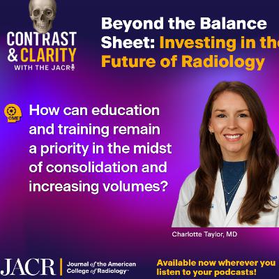 27. Beyond the Balance Sheet: Investing in the Future of Radiology *CME Available*
