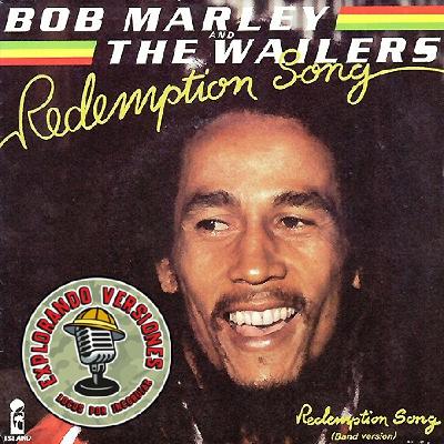 70 - EXPLORANDO VERSIONES: REDEMPTION SONG