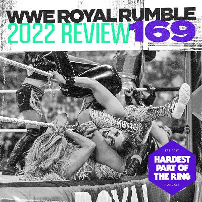#169: WWE Royal Rumble 2022 Review #169: WWE Royal Rumble 2022 Review