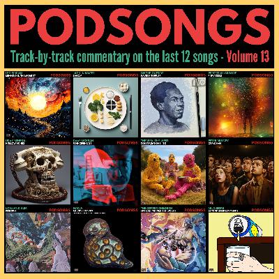 Track-by-Track Commentary on Podsongs Volume 13