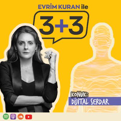 Evrim Kuran ile 3+3: Dijital Serdar