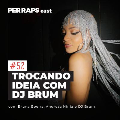 Trocando Ideia com DJ Brum