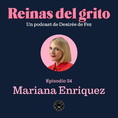 Reinas del grito #24: Mariana Enriquez (II) Reinas del grito #24: Mariana Enriquez (II)