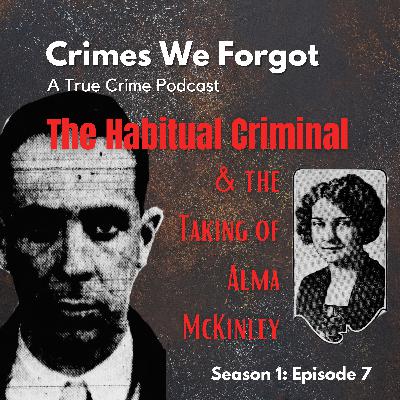 The Habitual Criminal & The Taking of Alma McKinley