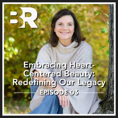 Embracing Heart-Centered Beauty: Redefining Our Legacy Embracing Heart-Centered Beauty: Redefining Our Legacy