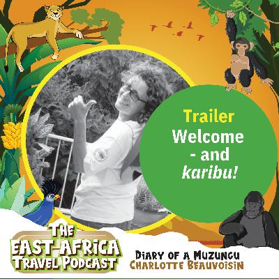 TRAILER. Season 2. The East Africa Travel Podcast by Diary of a Muzungu