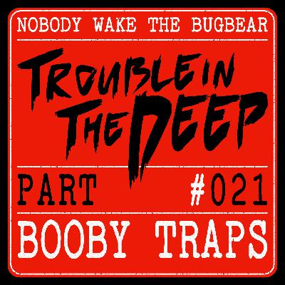 Trouble In The Deep | Part 21 | Booby Traps