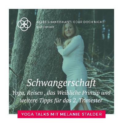 Schwangerschaft - Yoga, Reisen, das Weibliche Prinzip und weitere Tipps für das 2. Trimester