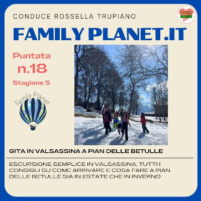 Gita in Valsassina a Pian delle betulle - #FamilyPlanet - P18 - S5