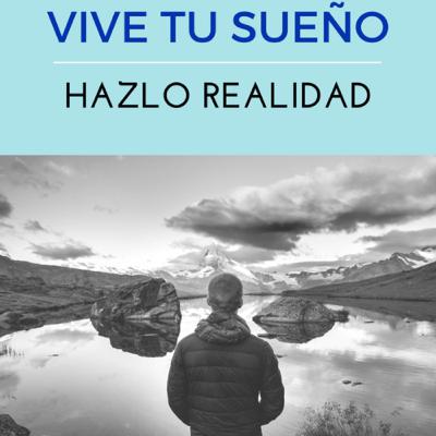 ¿Como hacer que tus sueños se hagan realidad