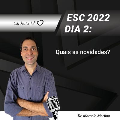 ESC 2022 Dia 2: quais as novidades? | PodCast CardioAula® #238 ESC 2022 Dia 2: quais as novidades? | PodCast CardioAula® #238