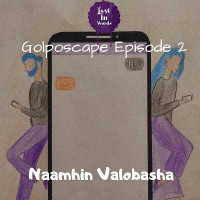 Golposcape Episode 2 : Naamhin Valobasha